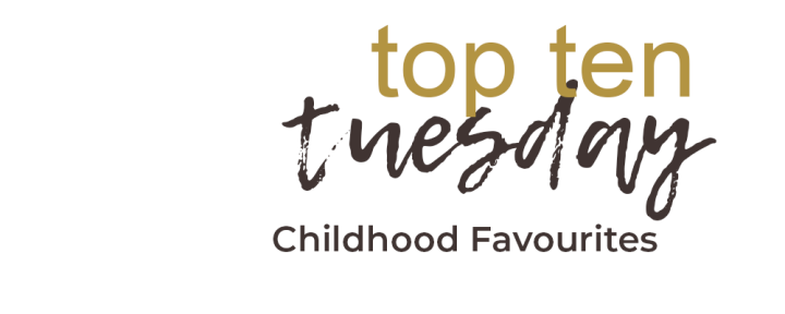Banner for blog post title: Top ten tuesday: Childhood favourites